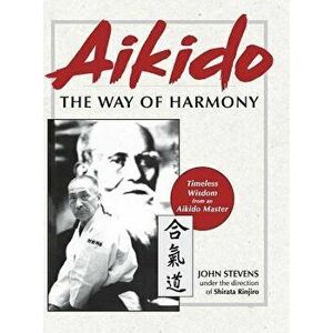 Aikido: The Way of Harmony, Hardcover - John Stevens imagine