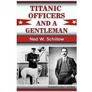 Titanic Officers and a Gentleman, Paperback - Dru T. Schillow imagine