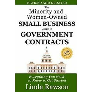 The Minority and Women-Owned Small Business Guide to Government Contracts: Everything You Need to Know to Get Started, Paperback - Linda Rawson imagine