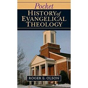 Pocket History of Evangelical Theology, Paperback - Roger E. Olson imagine