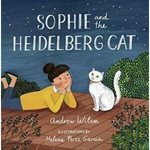 Sophie and the Heidelberg Cat, Hardcover - Andrew Wilson imagine