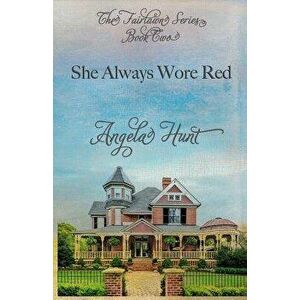 She Always Wore Red, Paperback - Angela Hunt imagine