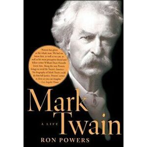 Mark Twain: A Life, Paperback - Ron Powers imagine