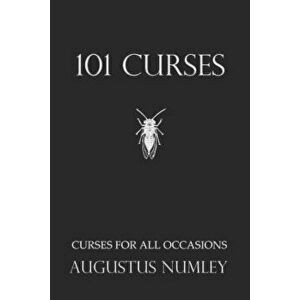 101 Curses: Curses for All Occasions - Augustus Numley imagine