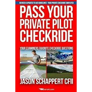 Pass Your Private Pilot Checkride, Paperback - Jason Schappert imagine