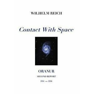 Contact with Space: Oranur; Second Report 1951 - 1956 - Wilhelm Reich imagine