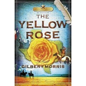 The Yellow Rose, Paperback - Gilbert Morris imagine