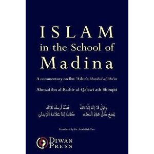 Islam in the School of Madina, Paperback - Ahmad Al-Qalawi Ash-Shinqiti imagine