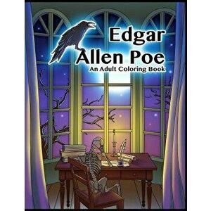 Edgar Allen Poe - An Adult Coloring Book, Paperback - Peaceful Mind Adult Coloring Books imagine