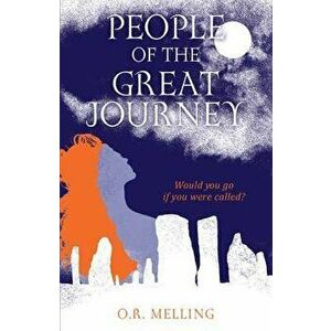 People of the Great Journey, Paperback - O. R. Melling imagine