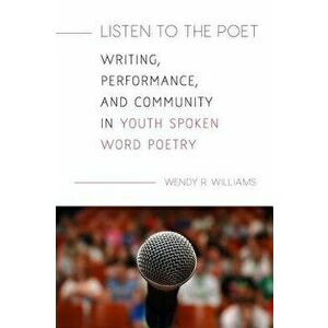 Listen to the Poet, Paperback - Wendy R. Williams imagine
