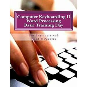 Computer Keyboarding II Word Processing Basic Training Day for Hunt & Peckers, Paperback - Dr Katie Canty Ed D. imagine