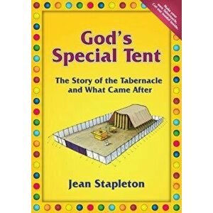 God's Special Tent: The Story of the Tabernacle and What Came After, Paperback - Jean Stapleton imagine