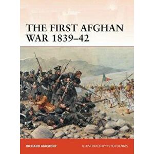 The First Afghan War 1839-42: Invasion, Catastrophe and Retreat, Paperback - Richard Macrory imagine