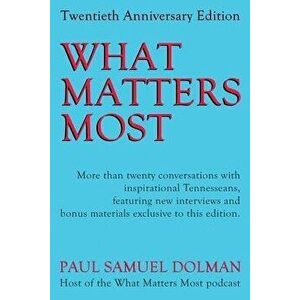 What Matters Most: 20th Anniversary Edition - Paul Samuel Dolman imagine