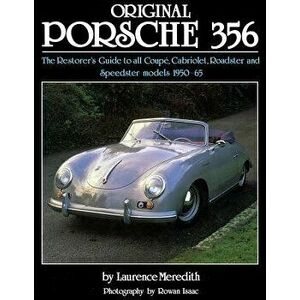 Original Porsche 356: The Restorer's Guide to All Coupé, Cabriolet, Roadster and Speedster Models 1950-65, Hardcover - Laurence Meredith imagine