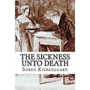 The Sickness Unto Death, Paperback - Soren Kierkegaard imagine