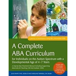 A Complete ABA Curriculum for Individuals on the Autism Spectrum with a Developmental Age of 4-7 Years: A Step-By-Step Treatment Manual Including Supp imagine