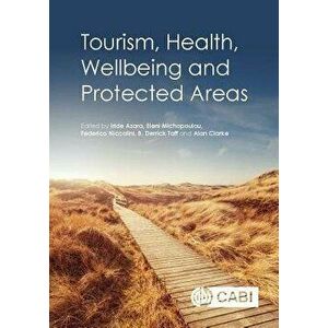 Tourism, Health, Wellbeing and Protected Areas, Hardcover - Iride Azara imagine