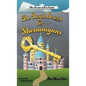The Royal Search for Shenanigans, Hardcover - Nita Marie Clark imagine