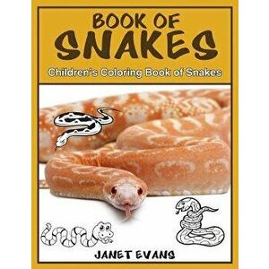 Book of Snakes: Children's Coloring Book of Snakes, Paperback - Janet Evans imagine