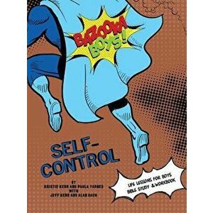 Bazooka Boy's, Self Control Bible Study and Workbook, Paperback - Paula Yarnes imagine
