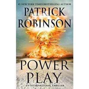 Power Play: An International Thriller, Paperback - Patrick Robinson imagine