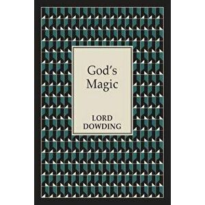 God's Magic, Paperback - Lord Dowding imagine