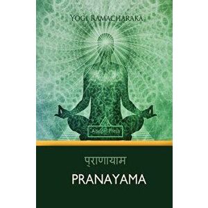 Pranayama, Paperback - Yogi Ramacharaka imagine