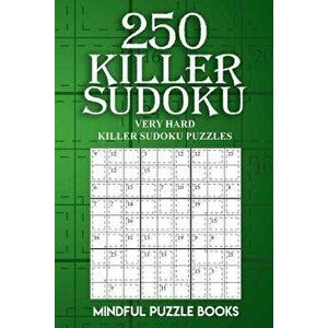 250 Killer Sudoku: Very Hard Killer Sudoku Puzzles, Paperback - Mindful Puzzle Books imagine
