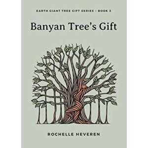 Banyan Tree's Gift - Rochelle Heveren imagine