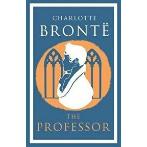 The Professor, Paperback - Charlotte Bronte imagine