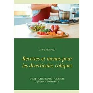 Recettes Et Menus Pour Les Diverticules Coliques, Paperback - Cedric Menard imagine
