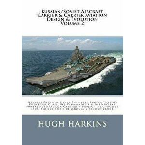 Russian/Soviet Aircraft Carrier & Carrier-Borne Aviation Design & Evolution, Volume 2: Aircraft Carrying Heavy Cruisers ? Project 1143.5/6 Kuznetsov C imagine