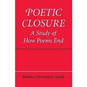 Poetic Closure: A Study of How Poems End - Barbara Herrnstein Smith imagine