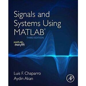 Signals and Systems Using MATLAB, Paperback - Luis Chaparro imagine