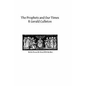 The Prophets and Our Times, Paperback - R. Gerald Culleton imagine