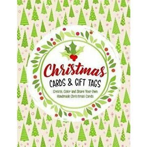 Christmas Cards & Gift Tags: Create, Color and Share Your Own Handmade Christmas Cards, Paperback - Annie Clemens imagine