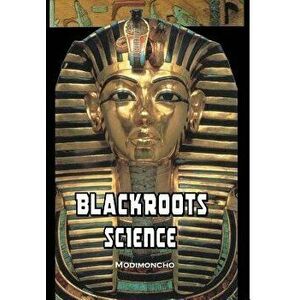 Blackroots Science, Hardcover - Modimoncho imagine