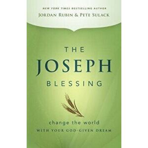 The Joseph Blessing: Change the World with Your God-Given Dream, Hardcover - Jordan Rubin imagine