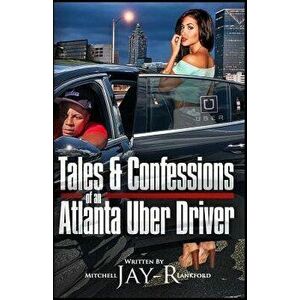 Tales & Confessions of an Atlanta Uber Driver, Paperback - Mitchell Jay R. Lankford imagine
