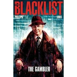 The Blacklist, Volume 1: The Gambler, Paperback - Nicole Phillips imagine