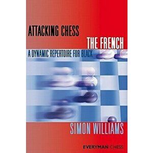 Attacking Chess the French, Paperback - Simon Williams imagine