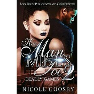 Her Man, Mine's Too 2: Deadly Games, Paperback - Goosby Nicole imagine