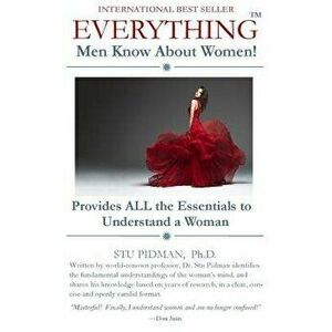Everything Men Know about Women: Provides All the Essentials to Understand a Woman, Paperback - Stu Pidman Ph. D. imagine