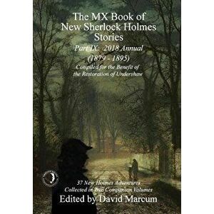 The MX Book of New Sherlock Holmes Stories - Part IX: 2018 Annual (1879-1895) (MX Book of New Sherlock Holmes Stories Series) - David Marcum imagine