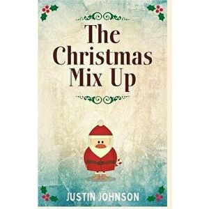 The Christmas Mix Up - Justin Johnson imagine