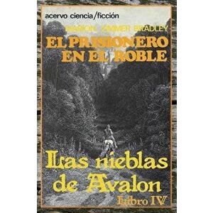 El Prisionero En El Roble: Libro 4 de Las Nieblas de Avalon, Paperback - Marion Zimmer Bradley imagine