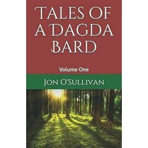 Tales of a Dagda Bard: Volume One, Paperback - Trevor Larkin imagine