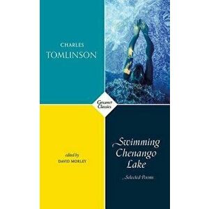 Swimming Chenango Lake: Selected Poems, Paperback - David Morley imagine